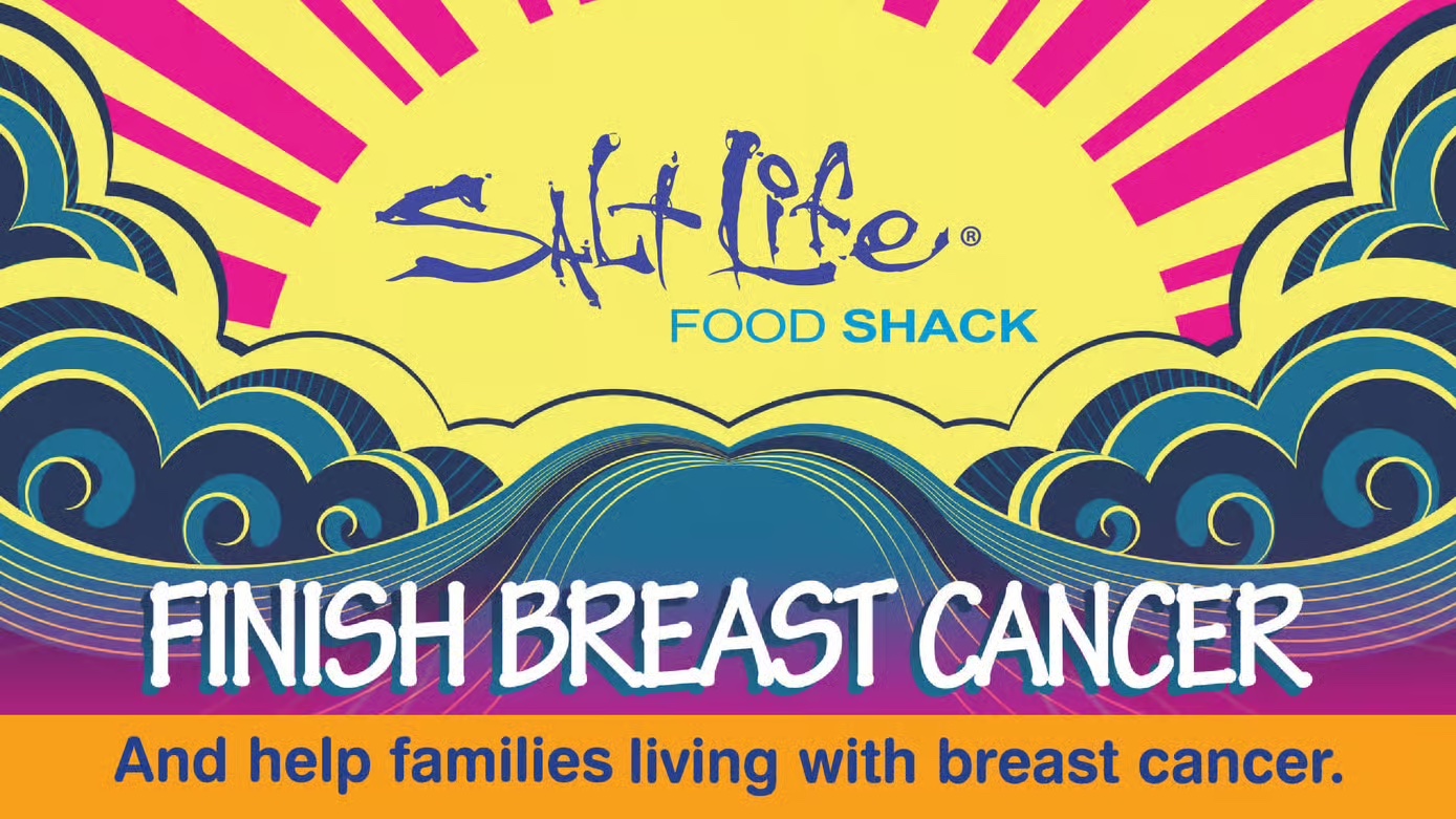 Colorful graphic with the Salt Life Food Shack logo, waves, and sun rays, promoting a message to "Finish Breast Cancer" and support families affected by breast cancer. | The DONNA Foundation