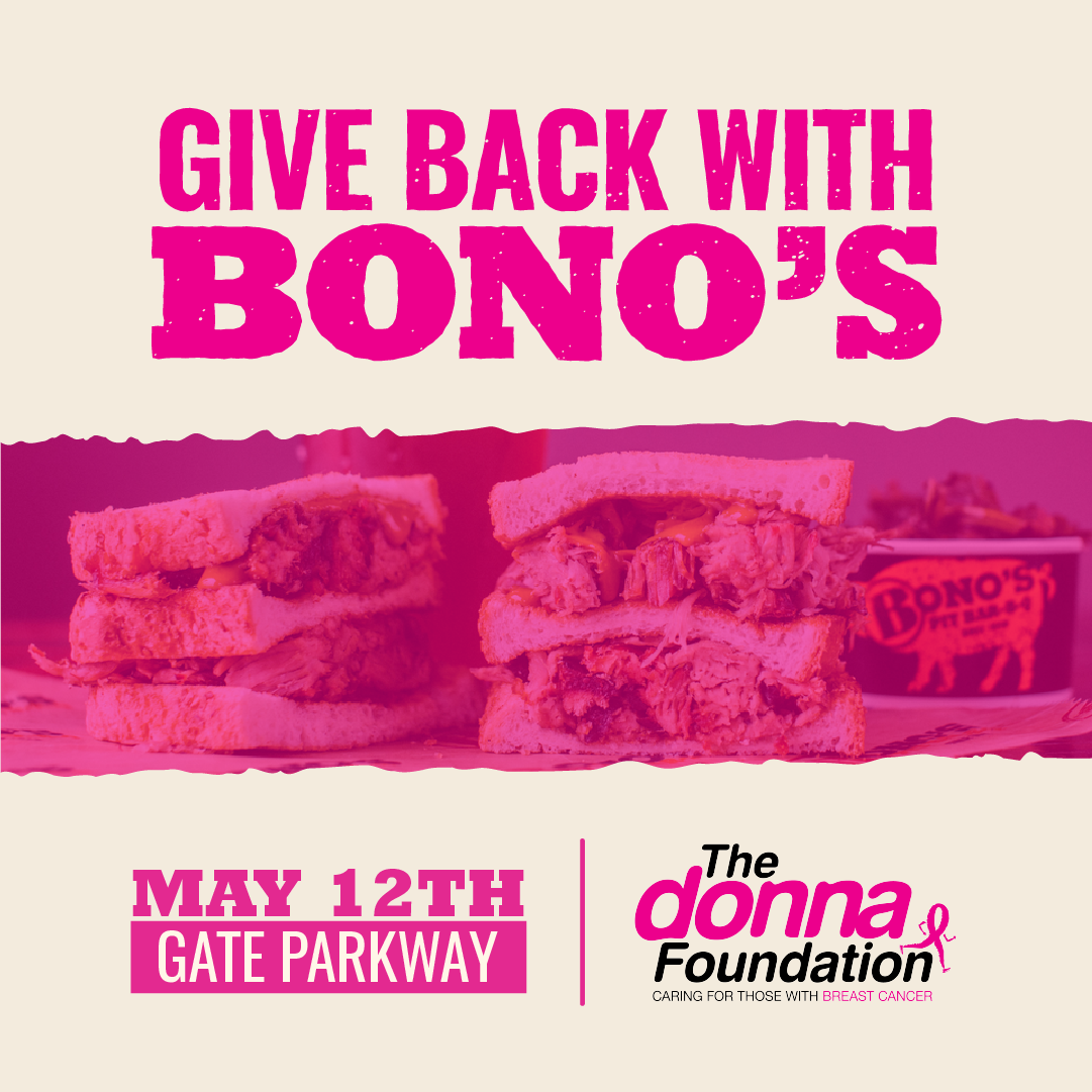 Two pulled pork sandwiches and a container of food with Bono’s logo. Text: “Give back with Bono’s. May 12th, Gate Parkway. The Donna Foundation.”. | The DONNA Foundation