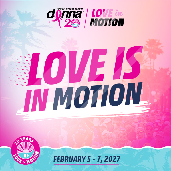 Promotional image for the "Donna 20 Years of Love in Motion" event, featuring the text "LOVE IS IN MOTION" and event dates: February 5-7, 2027. | The DONNA Foundation